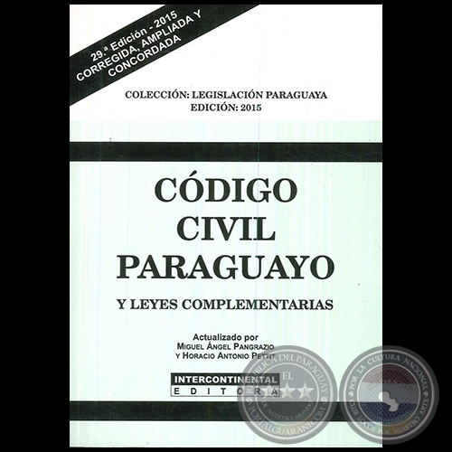 CDIGO CIVIL PARAGUAYO Y LEYES COMPLEMENTARIAS - Actualizado por MIGUEL NGEL PANGRAZIO CIANCIO / HORACIO ANTONIO PETTIT - Ao 2015